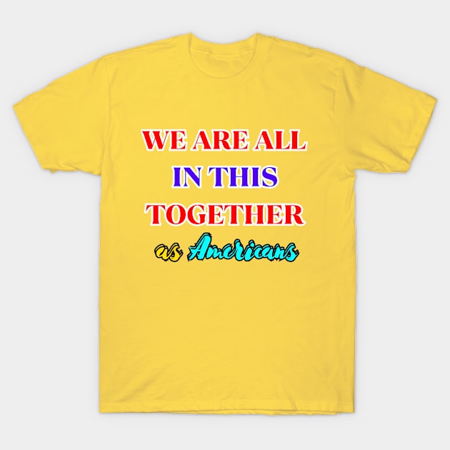 as americans T-Shirt by ITCWALMART